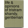 Life & Opinions of Tristram Shandy, Gentleman by Laurence Sterne