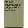 Life And Adventures Of Peter Wilkins Volume I door Robert Paltock