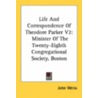 Life And Correspondence Of Theodore Parker V2 by John Weiss