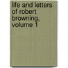 Life And Letters Of Robert Browning, Volume 1 door Sutherland Orr