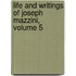 Life And Writings Of Joseph Mazzini, Volume 5