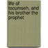 Life Of Tecumseh, And His Brother The Prophet