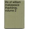 Life of William Makepeace Thackeray, Volume 2 door Lewis Melville