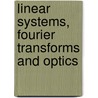 Linear Systems, Fourier Transforms And Optics door Jack D. Gaskill