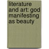 Literature And Art: God Manifesting As Beauty door S. Subramania Iyer
