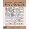Liturgy and Contemplation in Byrd's Gradualia door Kerry McCarthy