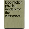 Loco-Motion, Physics Models For The Classroom by Phd Ed Sobey