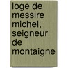 Loge de Messire Michel, Seigneur de Montaigne door Joseph Victor Le Clerc