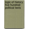 Logic Of History Five Hundred Political Texts door Sd Carpenter