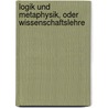 Logik Und Metaphysik, Oder Wissenschaftslehre by Kuno Fischer