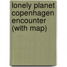 Lonely Planet Copenhagen Encounter (with map) door Michael Booth