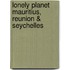 Lonely Planet Mauritius, Reunion & Seychelles