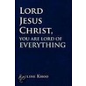 Lord Jesus Christ, You Are Lord Of Everything door Pauline Khoo