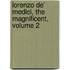 Lorenzo De' Medici, The Magnificent, Volume 2