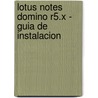 Lotus Notes Domino R5.X - Guia de Instalacion door Raul Nogales