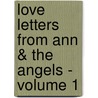 Love Letters from Ann & the Angels - Volume 1 door Albers Ann