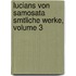 Lucians Von Samosata Smtliche Werke, Volume 3