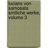 Lucians Von Samosata Smtliche Werke, Volume 3 by Christoph Martin Wieland