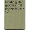 Lunatic Guitar Grooves. Mit Profi-playback Cd door Jeremy Sash