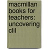 Macmillan Books For Teachers: Uncovering Clil door Peter Mehisto