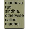 Madhava Rao Sindhia, Otherwise Called Madhoji door Henry George Keene