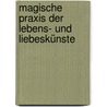 Magische Praxis der Lebens- und Liebeskünste door Anatol