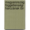 Magyarország Függetlenségi Harczának Tör door Onbekend