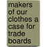 Makers Of Our Clothes A Case For Trade Boards