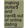 Making Dollar$ And Cent$ Out Of Online Dating door Vivienne Diane Neal