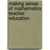Making Sense of Mathematics Teacher Education door Fou-Lai Lin