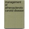 Management Of Atherosclerotic Carotid Disease door Jay S. Yadav