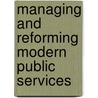 Managing And Reforming Modern Public Services door Malcolm Prowle