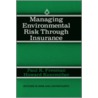 Managing Environmental Risk Through Insurance door Paul K. Freeman