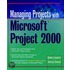Managing Projects with Microsoft Project 2000