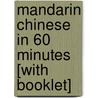 Mandarin Chinese in 60 Minutes [With Booklet] door Onbekend