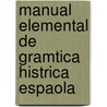 Manual Elemental de Gramtica Histrica Espaola door RamóN. Men ndez Pidal