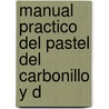 Manual Practico del Pastel del Carbonillo y D door Ettore Maiotti