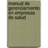 Manual de Gerenciamiento En Empresas de Salud