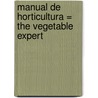 Manual de Horticultura = The Vegetable Expert door Dr D.G. Hessayon