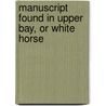Manuscript Found In Upper Bay, Or White Horse door Anna-Nina G. Kovalenko