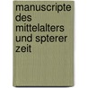 Manuscripte Des Mittelalters Und Spterer Zeit door Karl W. Hiersemann