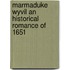 Marmaduke Wyvil an Historical Romance of 1651