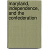 Maryland, Independence, and the Confederation door William J. Hull