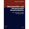 Massenmedien und interpersonale Kommunikation door Markus Lehmkuhl