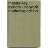 Master Key System - Network Marketing Edition door Charles Haanel