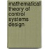 Mathematical Theory of Control Systems Design