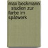 Max Beckmann   Studien zur Farbe im Spätwerk