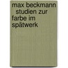 Max Beckmann   Studien zur Farbe im Spätwerk door Rita Winkelmann