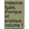 Mdecine Lgale, Thorique Et Pratique, Volume 1 door Marie Guillaum Devergie