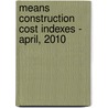 Means Construction Cost Indexes - April, 2010 door Onbekend